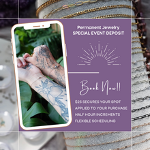 Load image into Gallery viewer, Winnelson Special Event Deposit Permanent Jewelry Experience